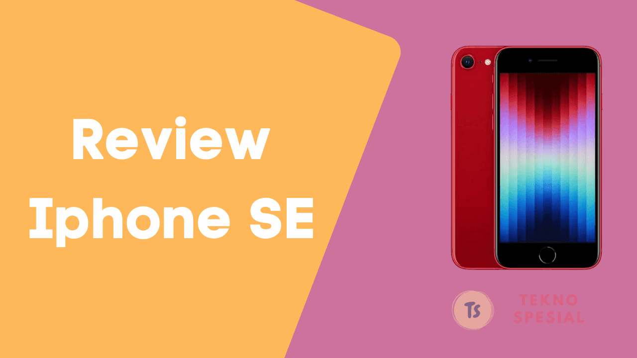 Review Lengkap iPhone SE: Spesifikasi dan Keunggulan Terbaru